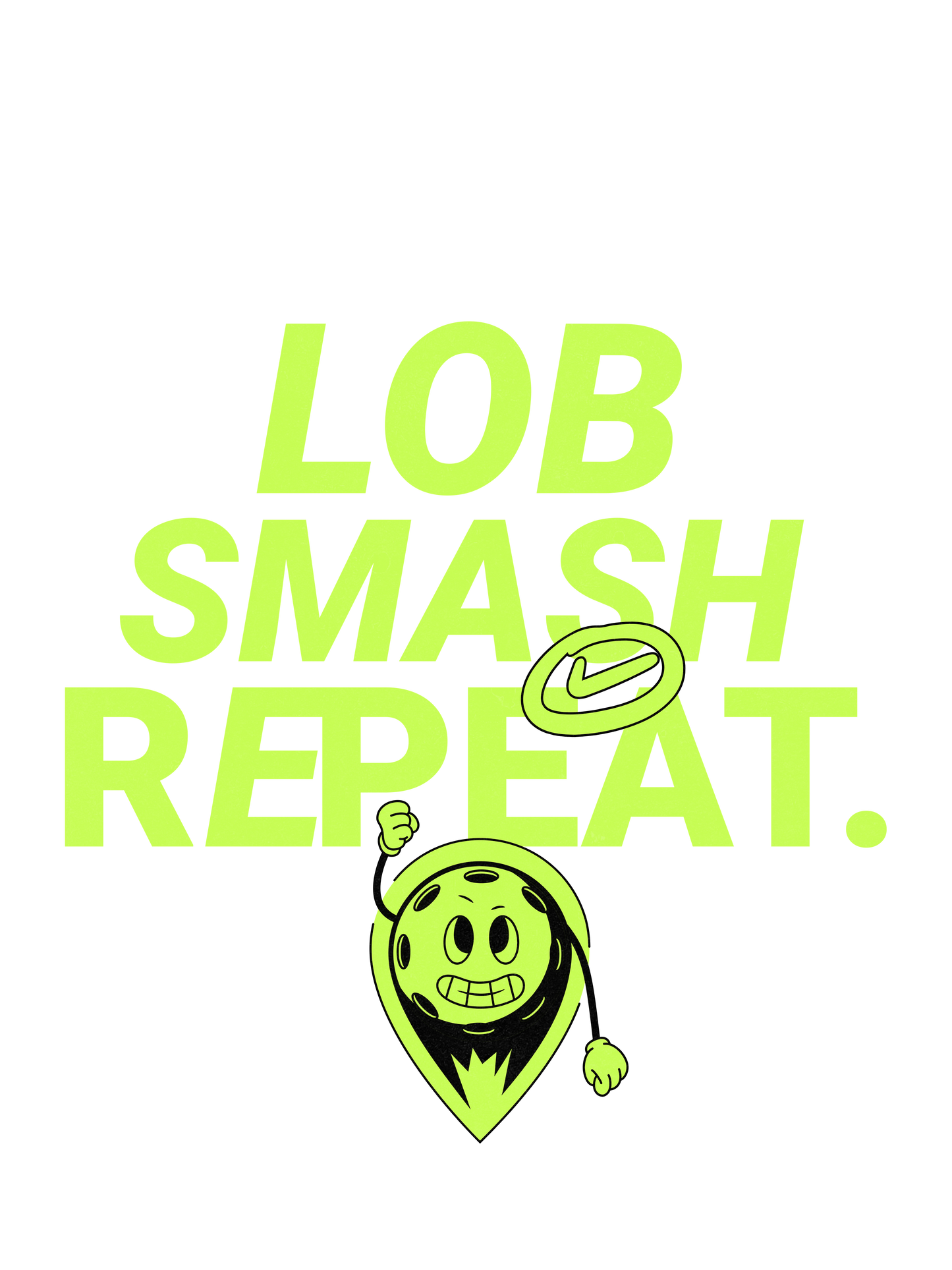 Lob, Smash, Repeat